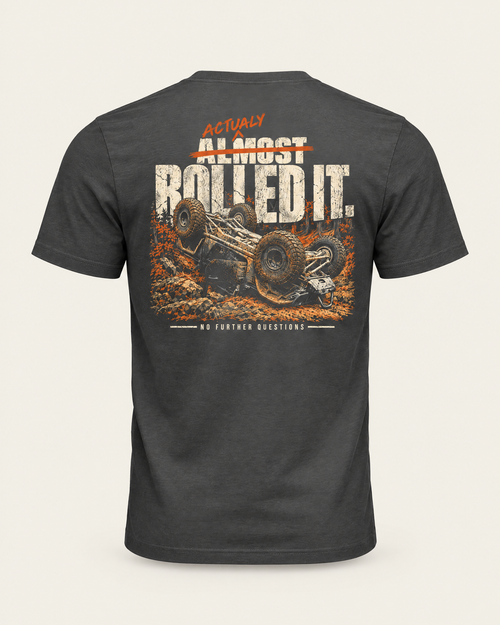 Actually Rolled It tee in dark grey, back view: Almost crossed out, Actually written above, Rolled It over an upside-down rig