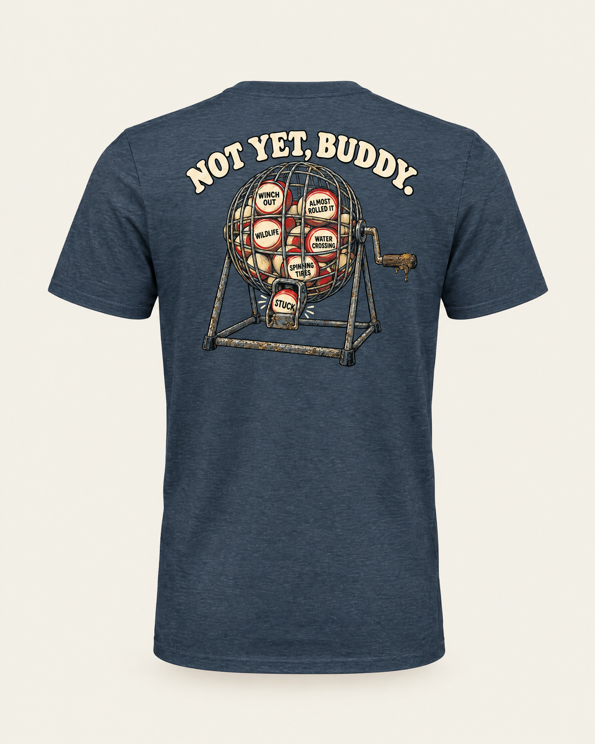 Are We Stuck Yet? tee in vintage navy, back view: Not Yet, Buddy over a bingo cage