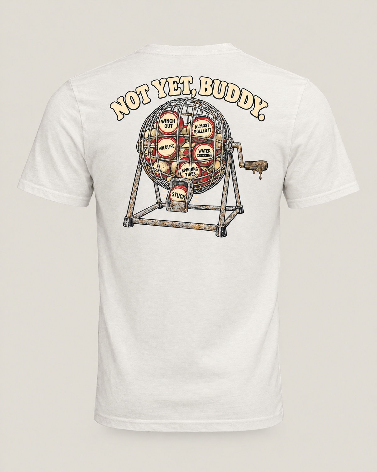 Are We Stuck Yet? tee in vintage white, back view: Not Yet, Buddy over a bingo cage