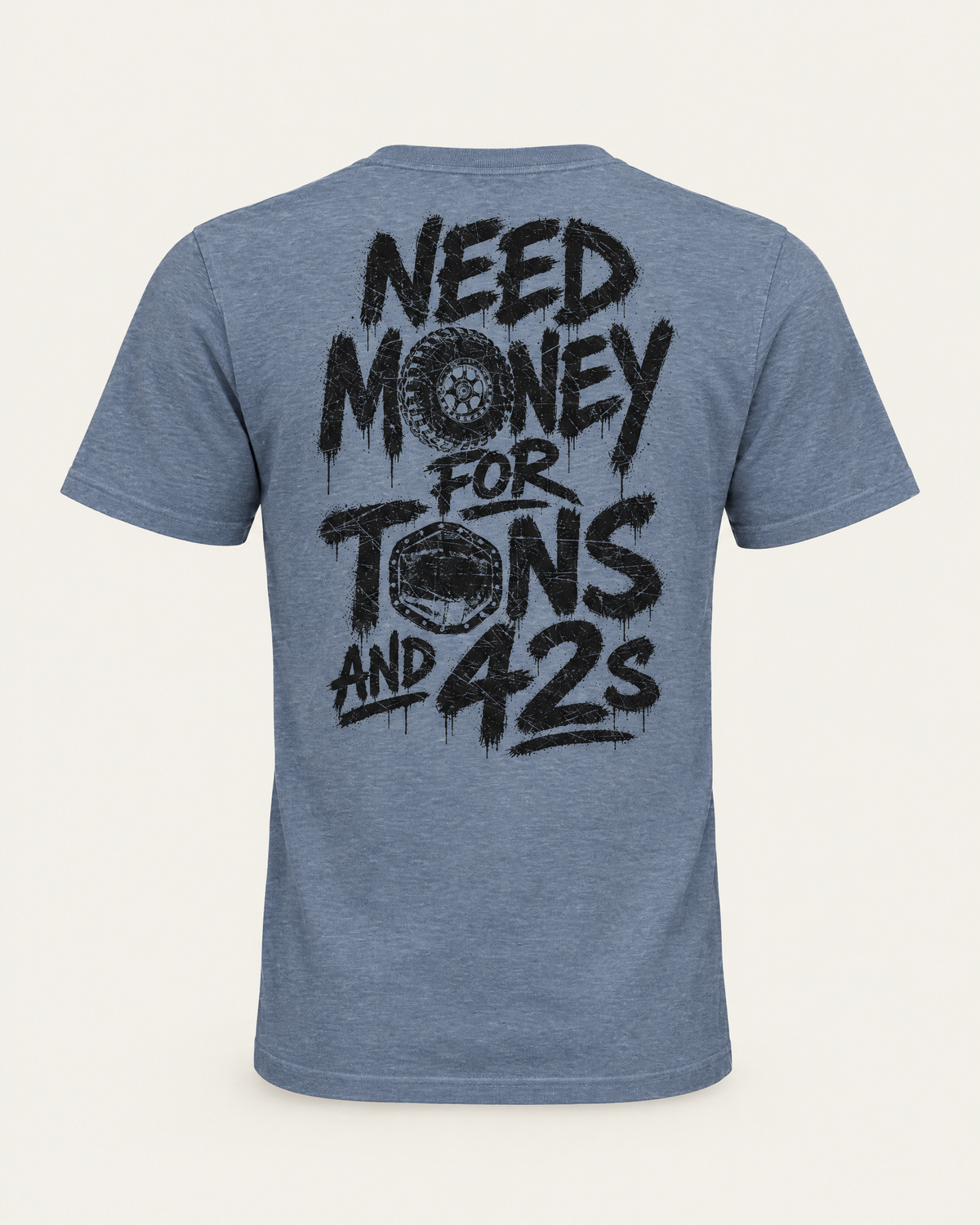 Tons & 42s tee in vintage denim, back view: black brush lettering reading Need Money for Tons and 42s