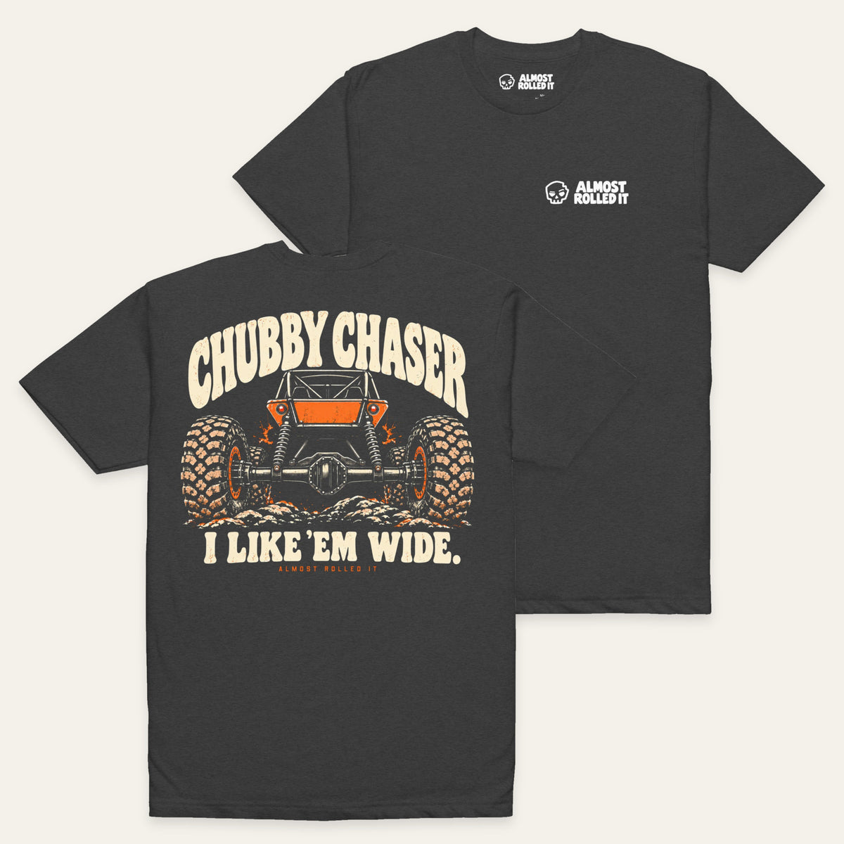 I like 'em wide Tee — Chubby Chaser in Charcoal — paired flat lay, back lower left and front upper right. Supplier-derived product mockup; both prints visible.