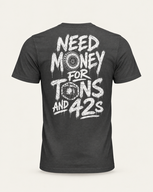 Tons & 42s tee in dark grey, back view: white brush lettering reading Need Money for Tons and 42s