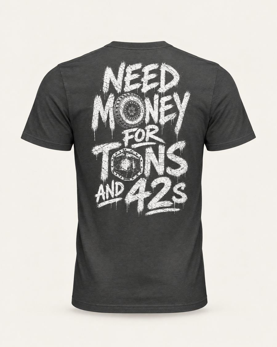 Tons & 42s tee in dark grey, back view: white brush lettering reading Need Money for Tons and 42s